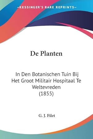 Seller image for De Planten : In Den Botanischen Tuin Bij Het Groot Militair Hospitaal Te Weltevreden (1855) for sale by AHA-BUCH GmbH