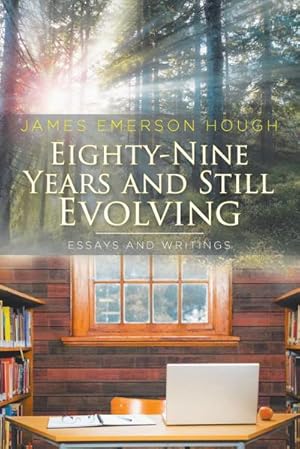 Bild des Verkufers fr Eighty-Nine Years and Still Evolving : Essays and Writings zum Verkauf von AHA-BUCH GmbH