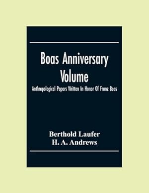 Image du vendeur pour Boas Anniversary Volume; Anthropological Papers Written In Honor Of Franz Boas mis en vente par AHA-BUCH GmbH