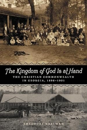 Bild des Verkufers fr Kingdom of God Is at Hand : The Christian Commonwealth in Georgia, 1896-1901 zum Verkauf von AHA-BUCH GmbH