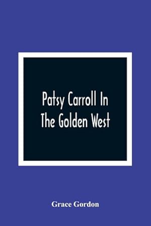 Seller image for Patsy Carroll In The Golden West for sale by AHA-BUCH GmbH