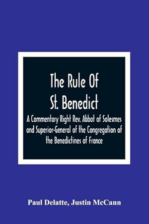 Seller image for The Rule Of St. Benedict : A Commentary Right Rev. Abbot of Solesmes and Superior-General of the Congregation of the Benedictines of France for sale by AHA-BUCH GmbH