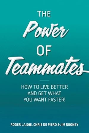 Image du vendeur pour The Power of Teammates : How to Live Better and Get What You Want Faster! mis en vente par AHA-BUCH GmbH