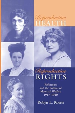 Immagine del venditore per REPRODUCTIVE HEALTH, REPRODUCTIVE RIGHTS : REFORMERS & THE POLITICS OF MATERNAL WELFARE, 1917-1940 venduto da AHA-BUCH GmbH