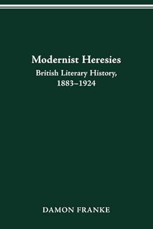 Image du vendeur pour Modernist Heresies : British Literary History, 1883-1924 mis en vente par AHA-BUCH GmbH