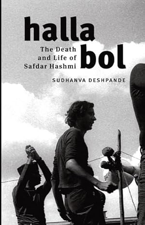 Bild des Verkufers fr Halla Bol : The Death and Life of Safdar Hashmi zum Verkauf von AHA-BUCH GmbH