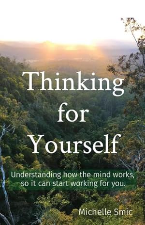 Image du vendeur pour Thinking for Yourself : Understanding how the mind works, so it can start working for you mis en vente par AHA-BUCH GmbH