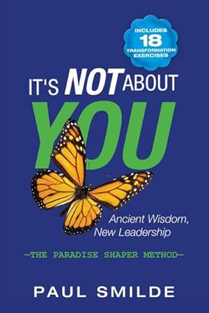 Imagen del vendedor de It's Not About You : Ancient Wisdom, New Leadership: the Paradise Shaper Method a la venta por AHA-BUCH GmbH