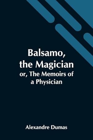 Immagine del venditore per Balsamo, The Magician; Or, The Memoirs Of A Physician venduto da AHA-BUCH GmbH
