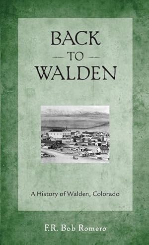 Seller image for Back to Walden : A History of Walden, Colorado for sale by AHA-BUCH GmbH