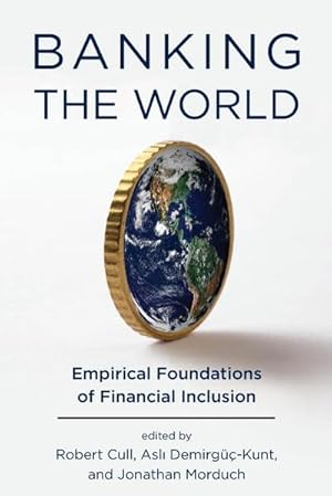 Bild des Verkufers fr Banking the World : Empirical Foundations of Financial Inclusion zum Verkauf von AHA-BUCH GmbH