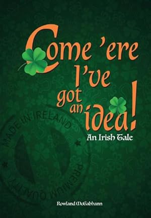 Seller image for Come 'ere I've got an Idea : An Irish Tale for sale by AHA-BUCH GmbH