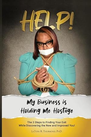 Seller image for Help! My Business is Holding Me Hostage for sale by AHA-BUCH GmbH