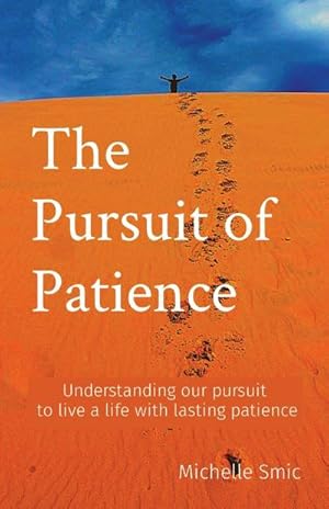 Image du vendeur pour The Pursuit of Patience : Understanding our pursuit to live a life with lasting patience mis en vente par AHA-BUCH GmbH