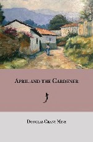 Bild des Verkufers fr April and the Gardener : a novel zum Verkauf von AHA-BUCH GmbH