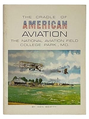 Seller image for The Cradle of American Aviation: The National Aviation Field - College Park, MD. for sale by Yesterday's Muse, ABAA, ILAB, IOBA