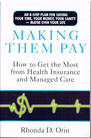 Bild des Verkufers fr Making Them Pay How to Get The Most From Health Insurance and Managed Care zum Verkauf von First Class Used Books