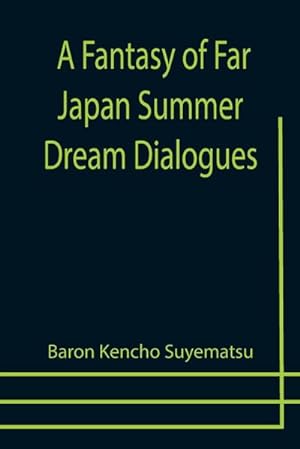 Seller image for A Fantasy of Far Japan Summer Dream Dialogues for sale by AHA-BUCH GmbH