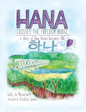 Imagen del vendedor de Hana Crosses The Freedom Bridge : a story of how Korea becomes ONE a la venta por AHA-BUCH GmbH
