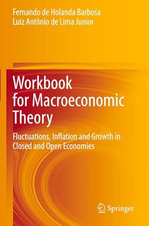 Bild des Verkufers fr Workbook for Macroeconomic Theory : Fluctuations, Inflation and Growth in Closed and Open Economies zum Verkauf von AHA-BUCH GmbH