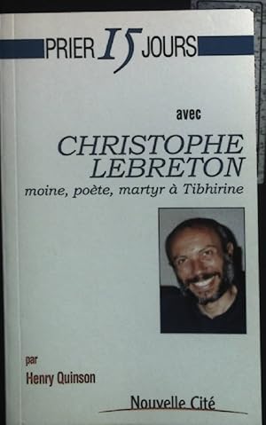 Seller image for Prier 15 Jours avec Christophe Lebreton moine, poete, martyr a Tibhirine. for sale by books4less (Versandantiquariat Petra Gros GmbH & Co. KG)