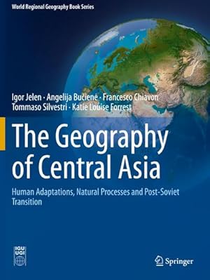 Bild des Verkufers fr The Geography of Central Asia : Human Adaptations, Natural Processes and Post-Soviet Transition zum Verkauf von AHA-BUCH GmbH