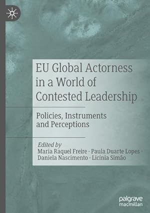 Bild des Verkufers fr EU Global Actorness in a World of Contested Leadership : Policies, Instruments and Perceptions zum Verkauf von AHA-BUCH GmbH