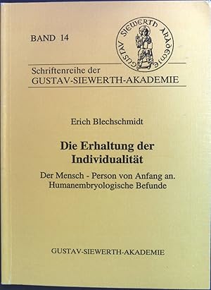 Bild des Verkufers fr Die Erhaltung der Individualitt: Der Mensch - Person von Anfang an ; humanembryologische Befunde. Schriftenreihe der Gustav-Siewerth-Akademie Band 14. zum Verkauf von books4less (Versandantiquariat Petra Gros GmbH & Co. KG)