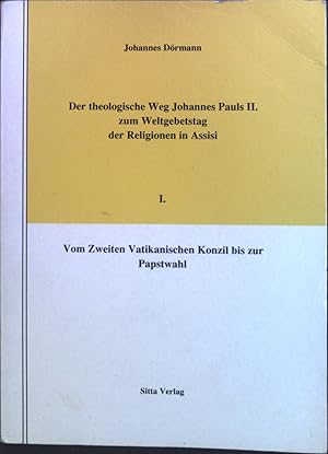 Bild des Verkufers fr Der theologische Weg Johannes Pauls II. zum Weltgebetstag der Religionen in Assisi 1: Vom zweiten vatikanischen Konzil bis zur Papstwahl. zum Verkauf von books4less (Versandantiquariat Petra Gros GmbH & Co. KG)