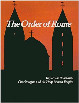 Bild des Verkufers fr The Order of Rome: Imperium Romanum, Charlemagne and the Holy Roman Empire zum Verkauf von Diatrope Books