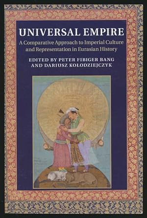 Image du vendeur pour Universal Empire A Comparative Approach to Imperial Culture and Representation in Eurasian History mis en vente par Good Books In The Woods