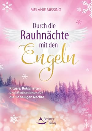 Durch die Rauhnächte mit den Engeln Rituale, Botschaften und Meditationen für die 12 heiligen Nächte