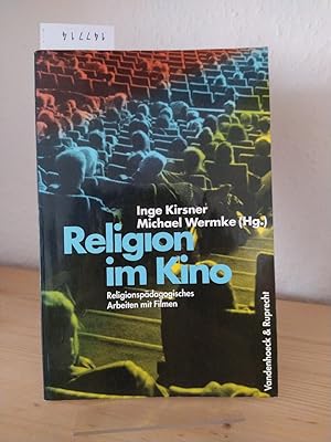 Religion im Kino. Religionspädagogisches Arbeiten mit Filmen. [Herausgegeben von Inge Kirsner und...