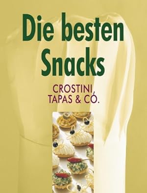 Die besten Snacks : Crostini, Tapas & Co. [Fotogr.: Christian Teubner . Red.: Alexandra Cappel .]