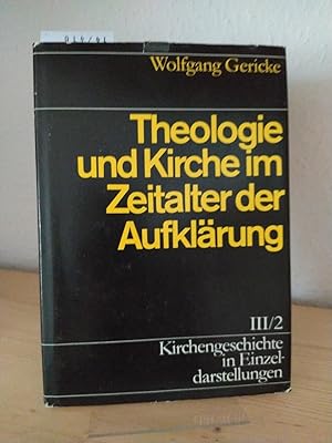 Seller image for Theologie und Kirche im Zeitalter der Aufklrung. [Von Wolfgang Gericke]. (= KGE, Kirchengeschichte in Einzeldarstellungen, Abteilung 3, Band 2). for sale by Antiquariat Kretzer