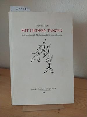 Mit Liedern tanzen. Der Liedtanz als Medium der Religionspädagogik. [Von Siegfried Macht]. (= Äst...