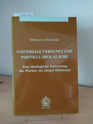 Universale Vernunft und partikularer Glaube. Eine theologische Auswertung des Werkes von Jürgen H...