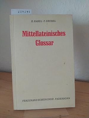 Mittellateinisches Glossar. [Unter Mitwirkung von Studienrat Friedrich Gröbel herausgegeben von P...