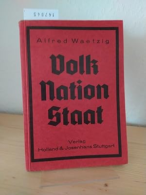 Seller image for Volk, Nation, Staat. Ein Beitrag zur staatspolitischen Schulung unserer jungen Volksgenossen. [Von Alfred Waetzig]. for sale by Antiquariat Kretzer