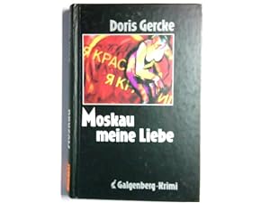 Seller image for Moskau, meine Liebe. Galgenberg-Krimi for sale by Antiquariat Buchhandel Daniel Viertel