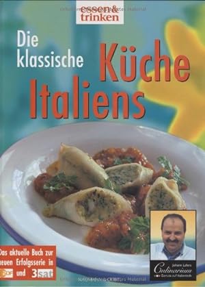 Die klassische Küche Italiens : das Buch zur ZDF-3-Sat-Serie mit Rezepten von Johann Lafer und de...