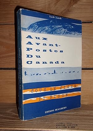 AUX AVANT-POSTES DU CANADA : Sous Le Signe Du Bison