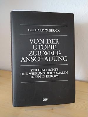 Imagen del vendedor de Von der Utopie zur Weltanschauung. Zur Geschichte und Wirkung der sozialen Ideen in Europa. [Von Gerhard W. Brck]. a la venta por Antiquariat Kretzer