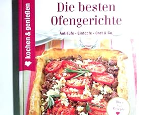 Die besten Ofengerichte : Aufläufe, Eintöpfe, Brot & Co. Chefredaktion: Gertraud Schwillo ; Konze...