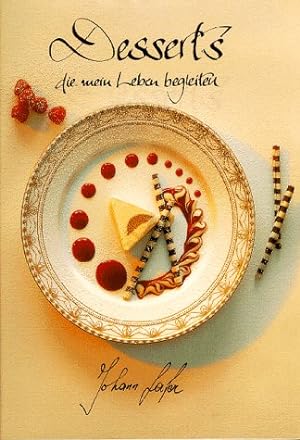 Desserts die mein Leben begleiten. Johann Lafer. [Red.: Tanja Schindler. Fotos: Michael Wissing]
