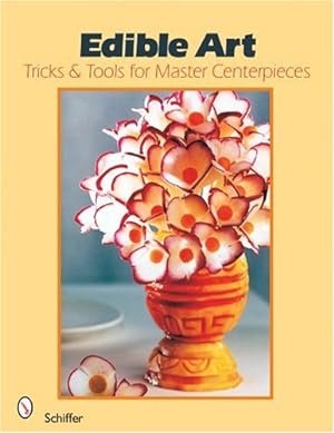 Edible art : tricks & tools for master centerpieces from carved vegetables. Narahenapitage Sumith...