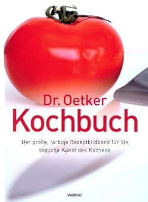 Dr.-Oetker-Kochbuch : [der große farbige Rezeptbildband für die tägliche Kunst des Kochens]. [Red...