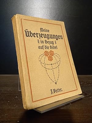 Bild des Verkufers fr Meine berzeugungen in Bezug auf die Bibel. Von J. Vetter. zum Verkauf von Antiquariat Kretzer