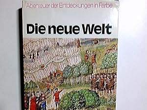 Seller image for Die neue Welt : Azteken, Maya, Inka, Indianer. Abenteuer der Entdeckungen in Farbe ; [Bd. 2] for sale by Antiquariat Buchhandel Daniel Viertel