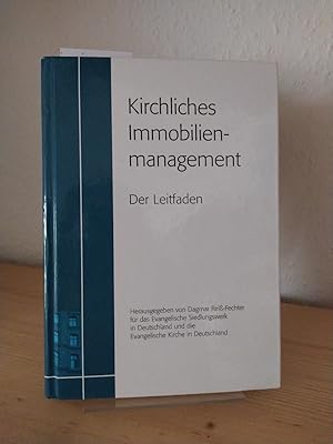 Kirchliches Immobilienmanagement - der Leitfaden. [Herausgegeben von Dagmar Reiß-Fechter für das ...